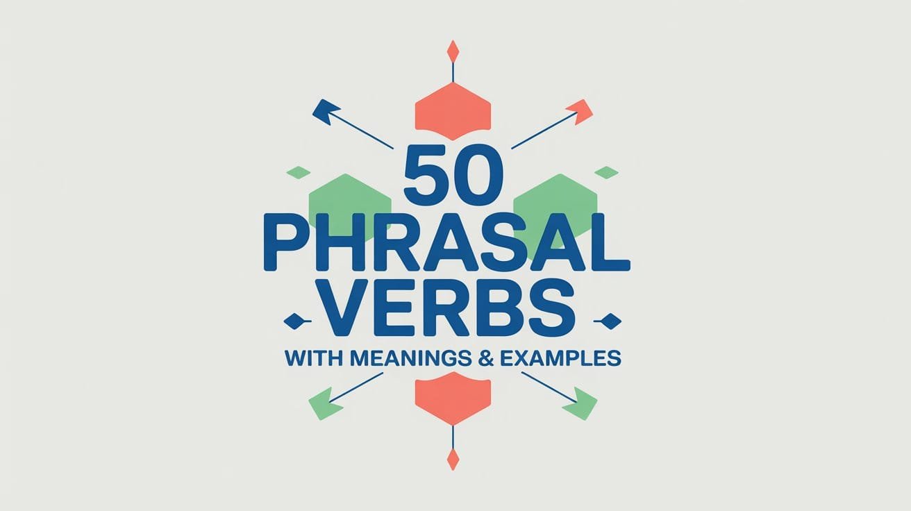 50 Phrasal Verbs with Meanings and