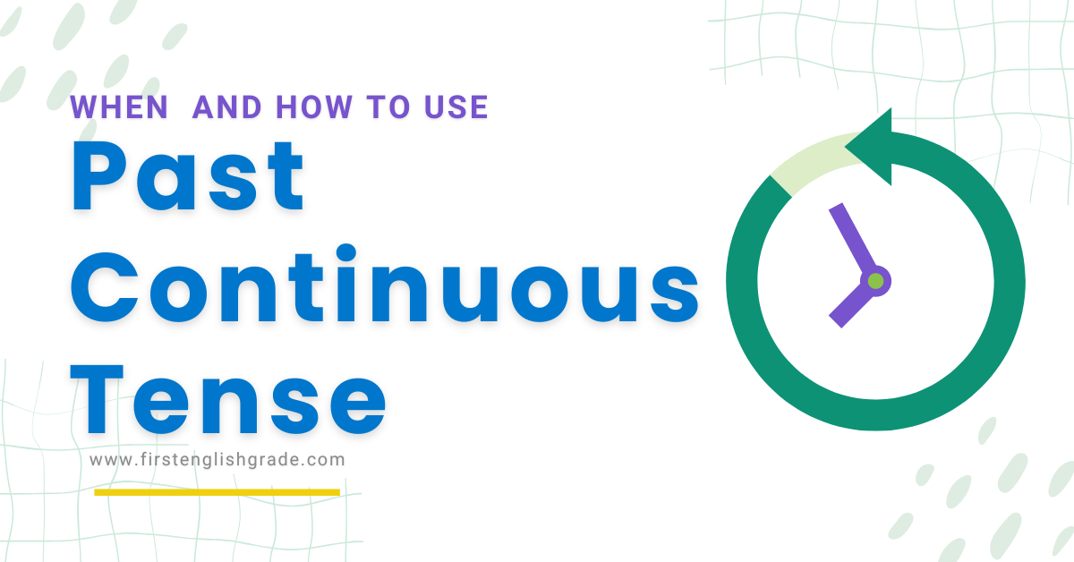 Past Continuous Tense: When And How To Use It!