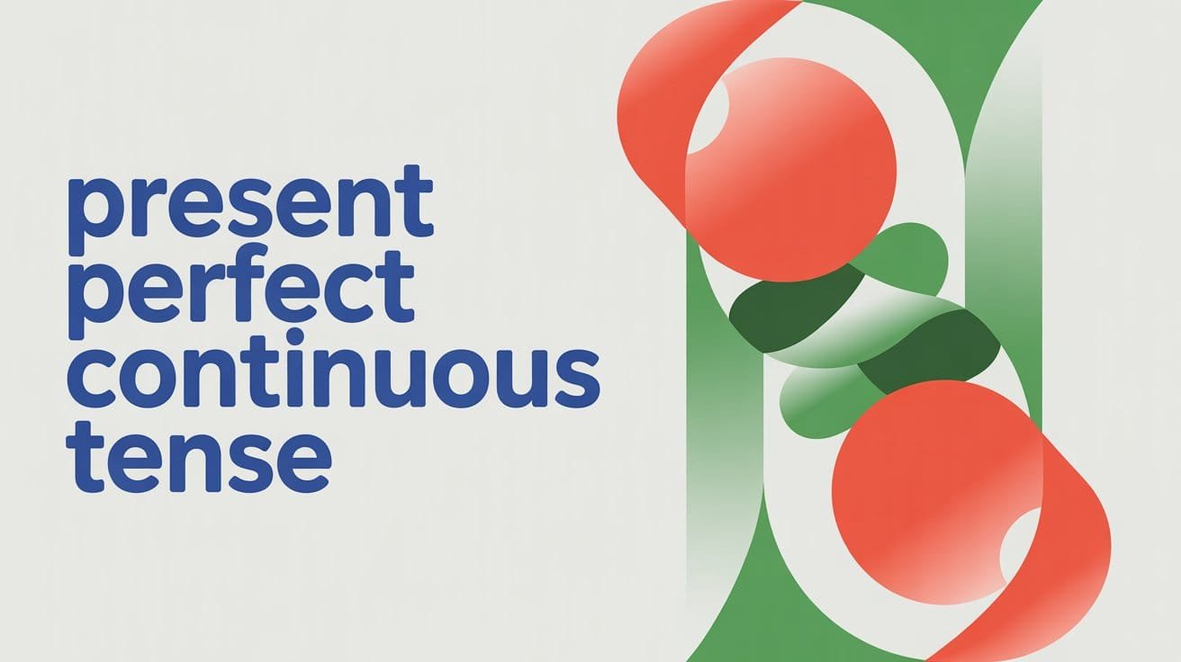 Present Perfect Continuous Tense