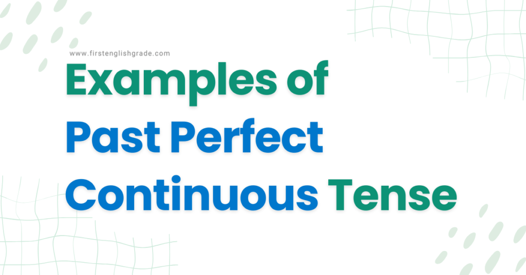 100 + EXAMPLES OF PAST PERFECT CONTINUOUS TENSE