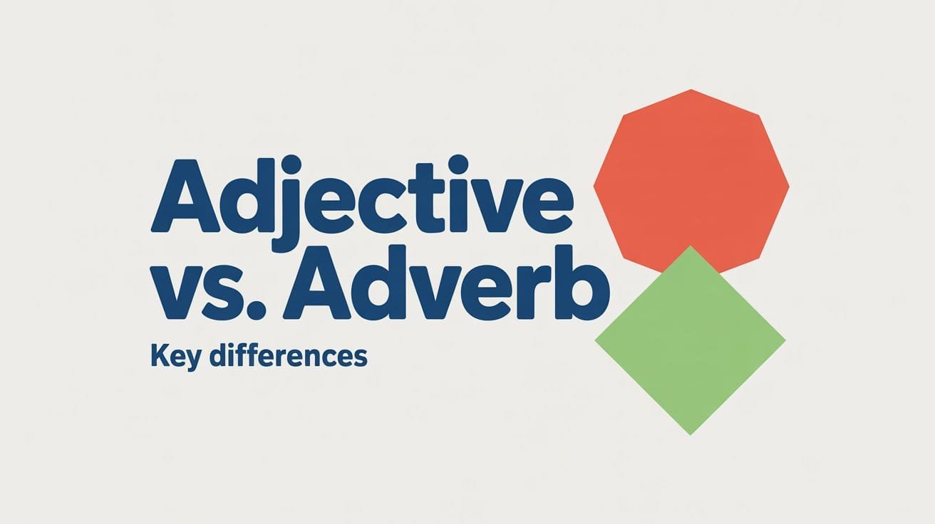 Difference between Adjective and Adverb