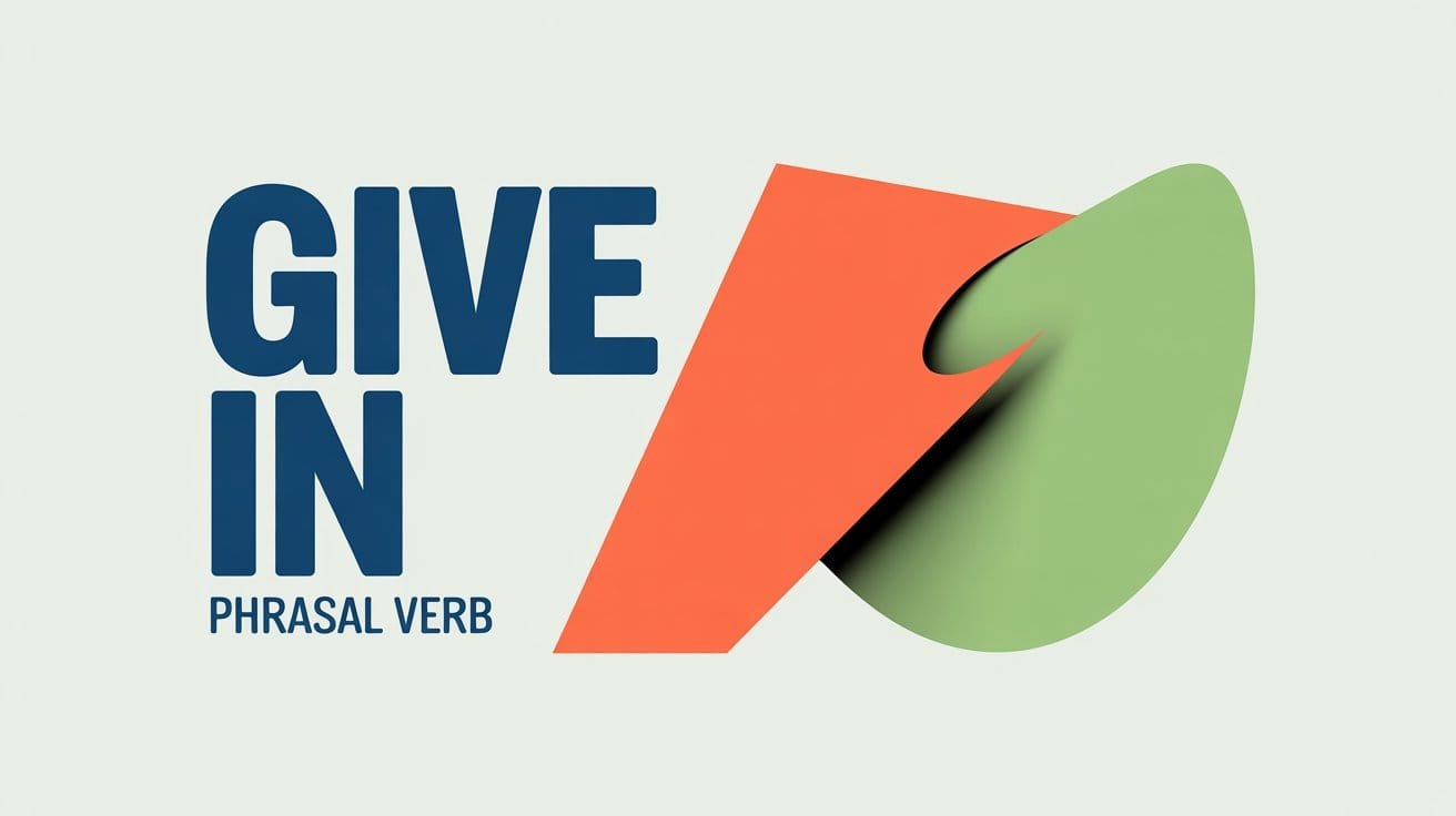 Give In Phrasal Verb