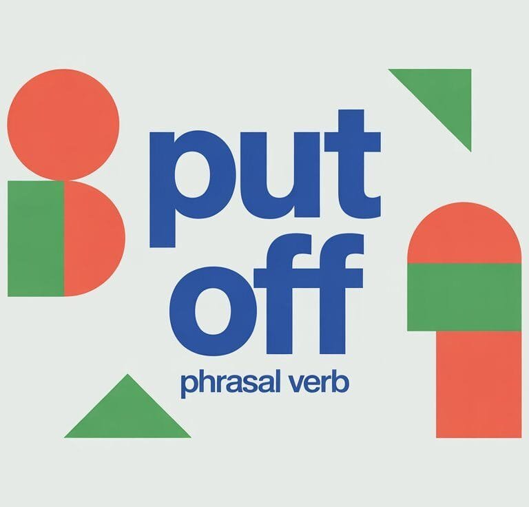 Put Off Phrasal Verb