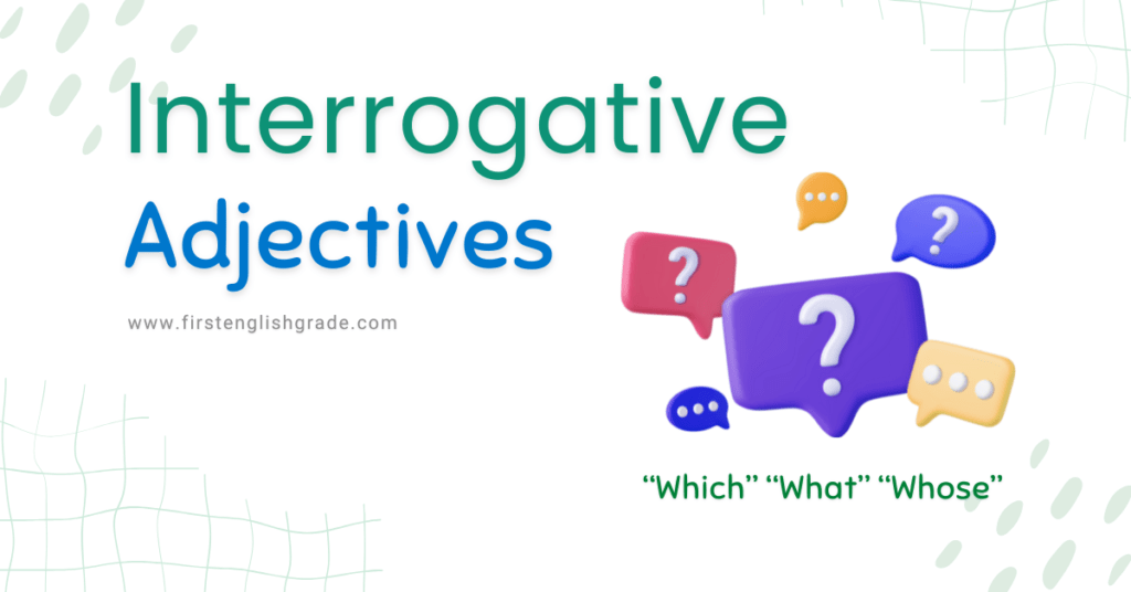 What Are Interrogative Adjectives Examples Usage And Exercise 