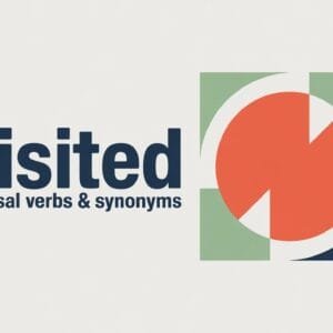 Phrasal Verbs and Synonyms for Visited