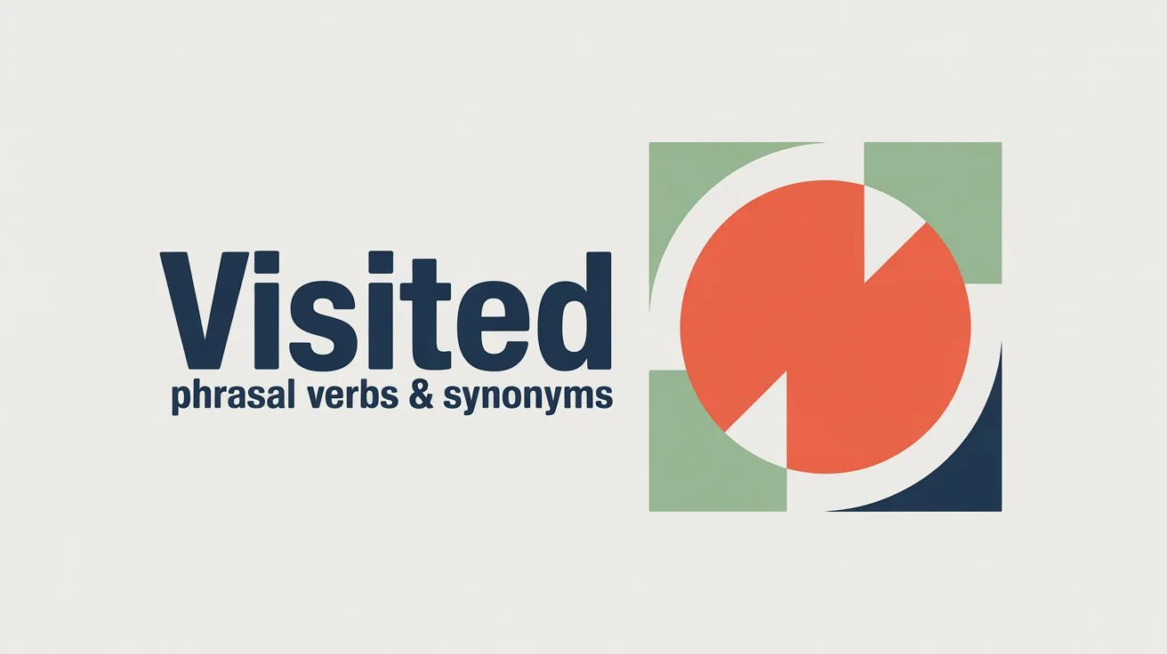 Phrasal Verbs and Synonyms for Visited