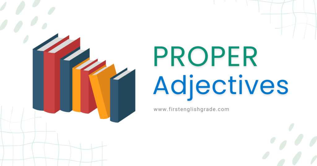 Proper Adjectives: Definition, Examples, And Usage