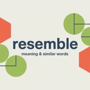 Resemble Meaning with Example