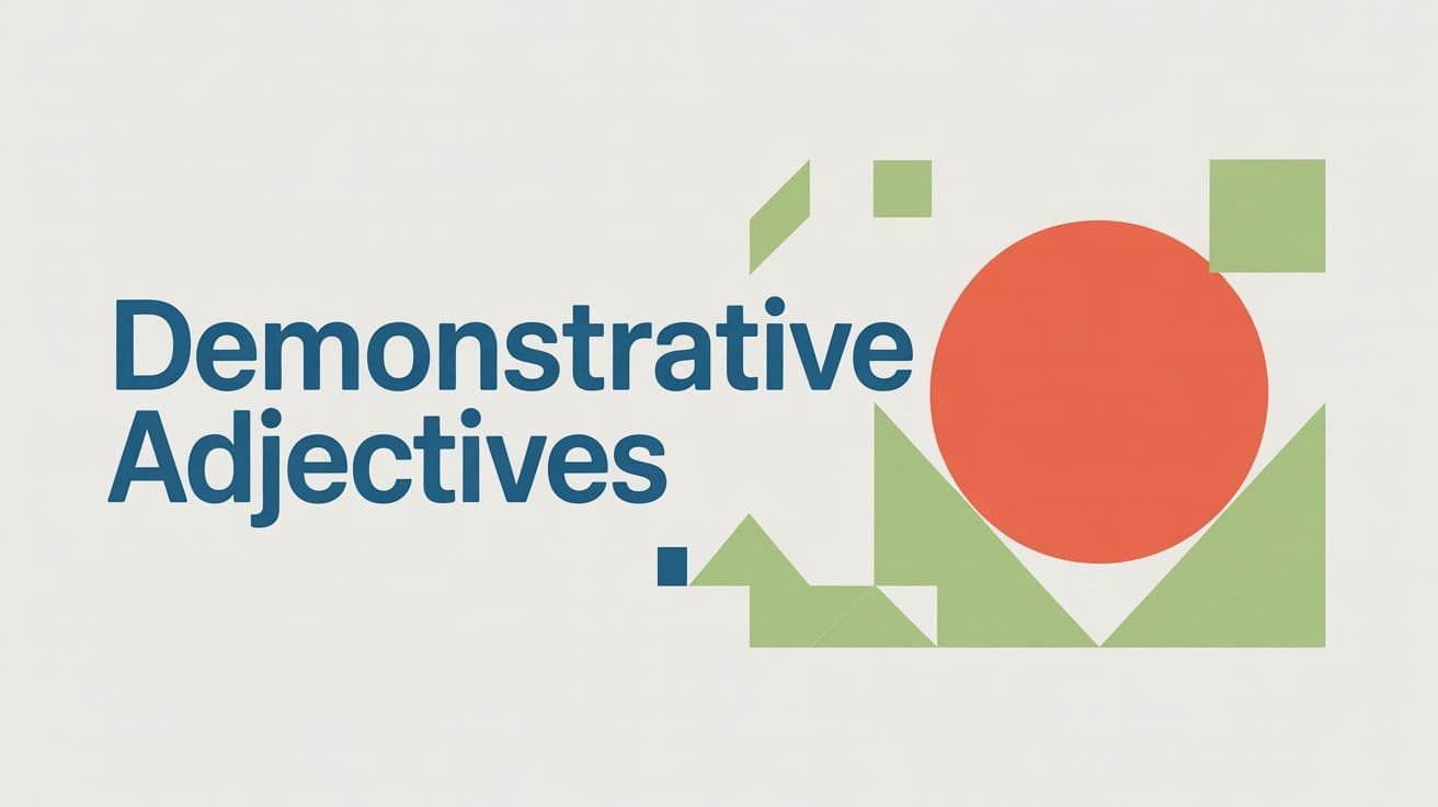 What Are Demonstrative Adjectives