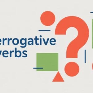 Interrogative Adverbs in English