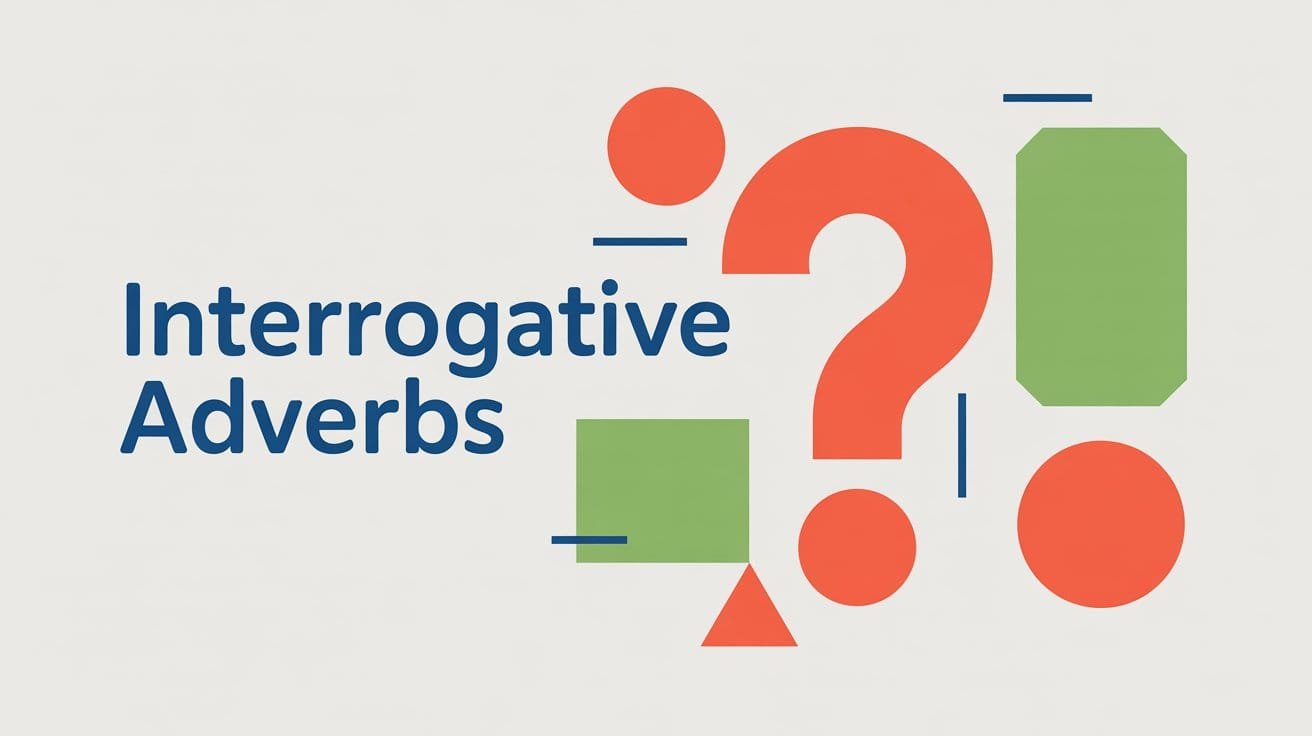 Interrogative Adverbs in English