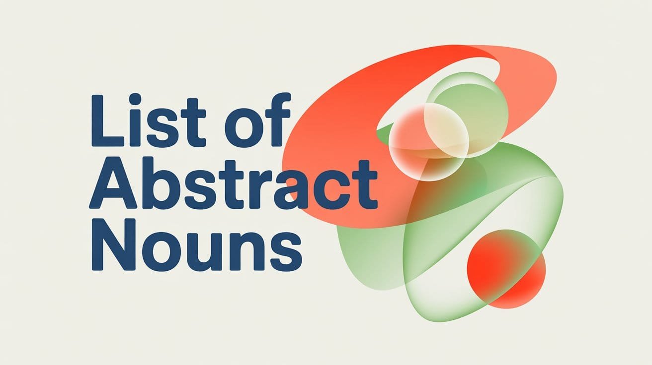 Abstract Noun List | 150+ Common Abstract Nouns with Examples
