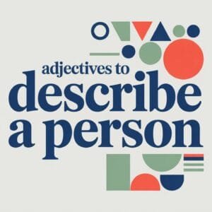 Adjectives to Describe a Person