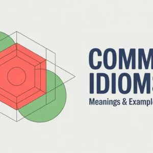 Common Idioms in English with Meanings
