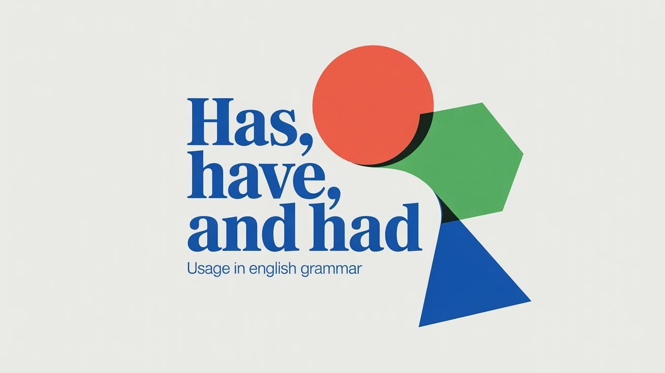 Use of Has Have and Had