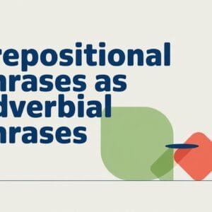 Prepositional Phrases as Adverbial Phrases