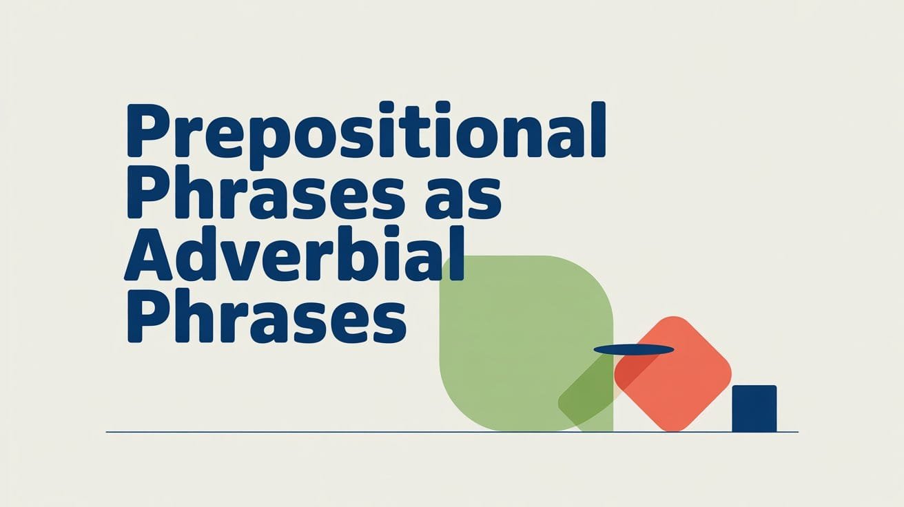 Prepositional Phrases as Adverbial Phrases
