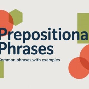 Prepositional Phrases List with Examples