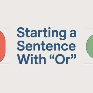 Can You Start a Sentence with Or