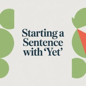 Can You Start a Sentence with Yet