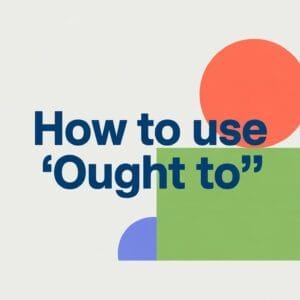 How to Use Ought To