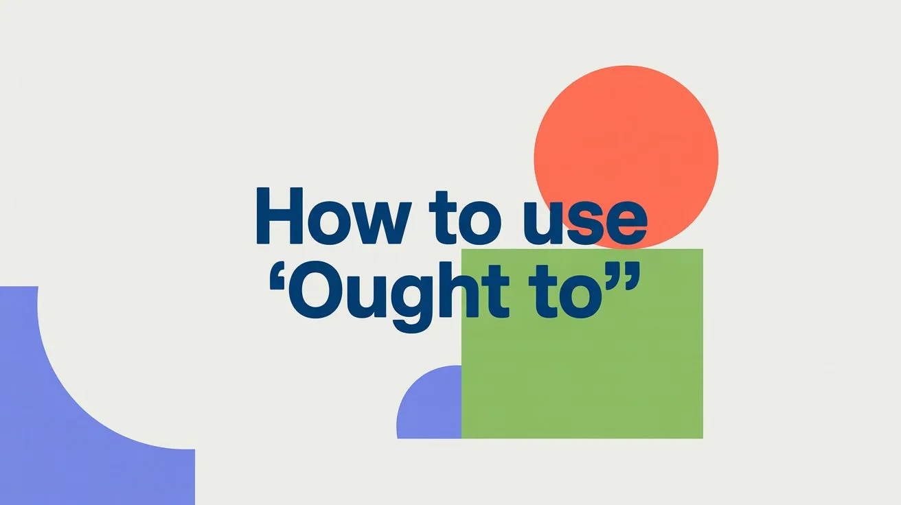 How to Use Ought To