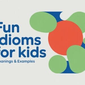 Fun Idioms for Kids
