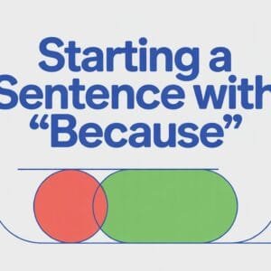 Can You Start a Sentence with Because