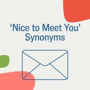 Nice to Meet You Synonym