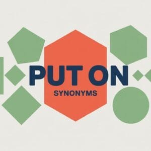 Put On Synonym with Examples