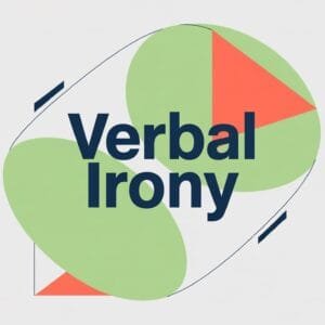 Verbal Irony Definition and Examples