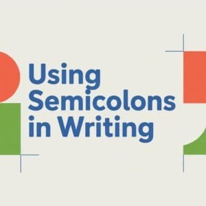 Rules to Use Semicolons Correctly
