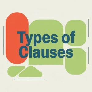 Types of Clauses in English Grammar