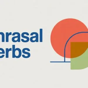 What Are Phrasal Verbs