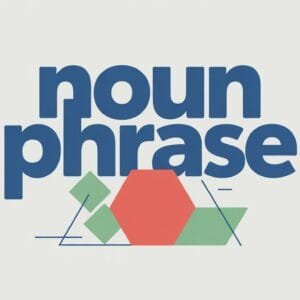 What Is a Noun Phrase