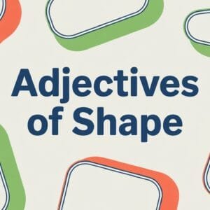 What Are Adjectives of Shape