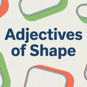 What Are Adjectives of Shape