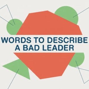 Words to Describe a Bad Leader