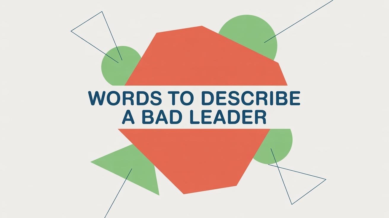 Words to Describe a Bad Leader
