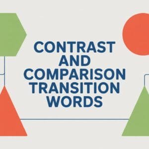 Contrast and Comparison Transition Words