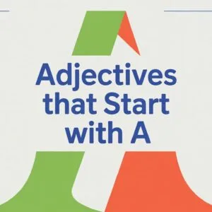 Adjectives That Start With A