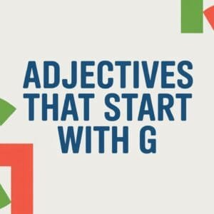 Adjectives That Start With G