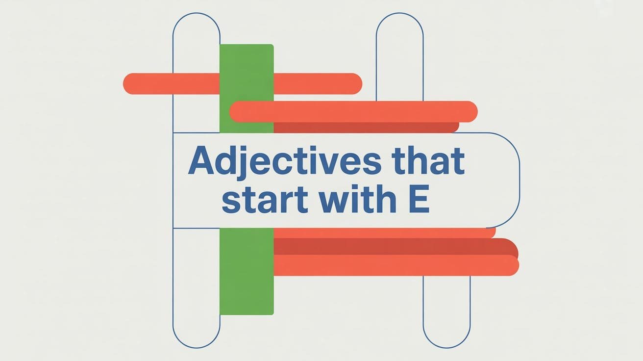 Adjectives That Start with E