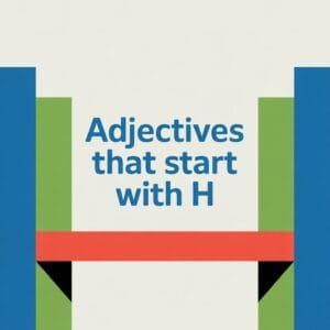 Adjectives That Start With H