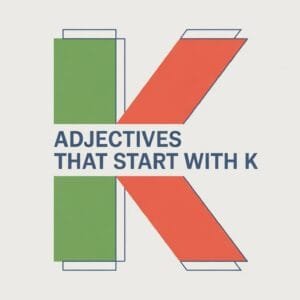 Adjectives That Start With K