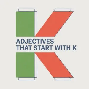Adjectives That Start With K