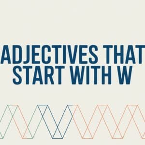 Adjectives That Start With W