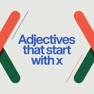 Adjectives That Start With X