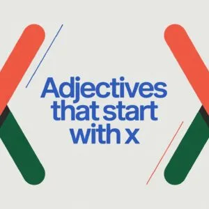 Adjectives That Start With X