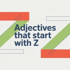 Adjectives That Start With Z